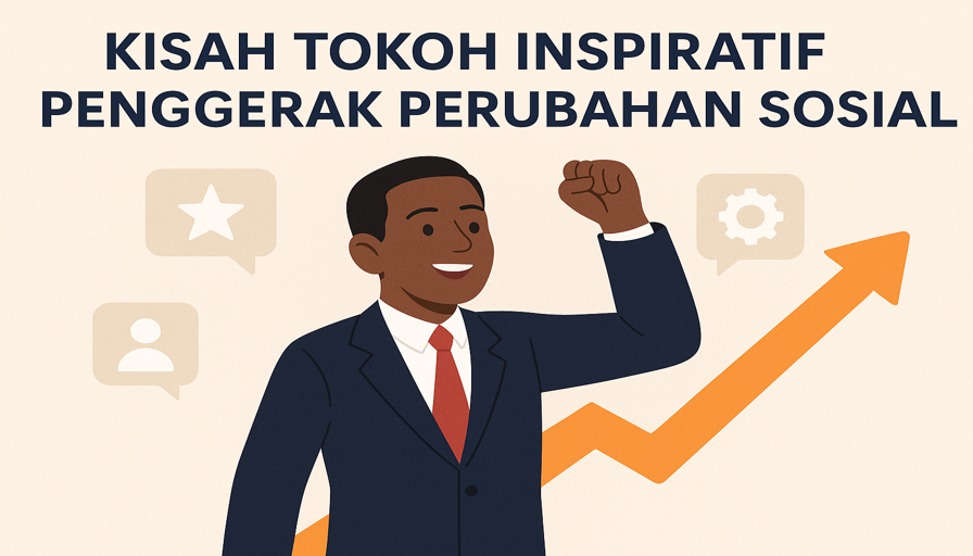 Kisah Tokoh Inspiratif Penggerak Perubahan Sosial