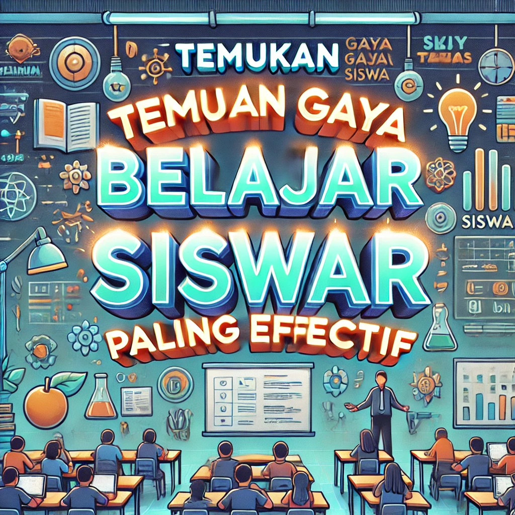 Temukan Gaya Belajar Siswa Paling Efektif